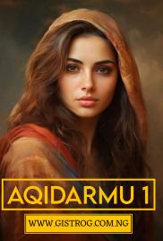 AQIDARMU  Part 1 Complete Hausa Novel