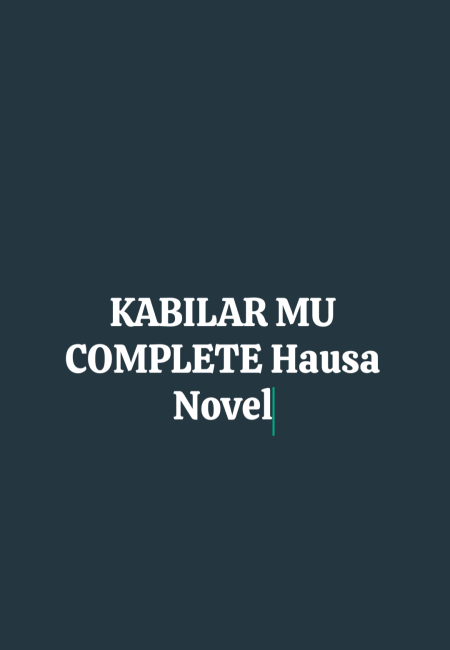 KABILAR MU COMPLETE Hausa Novel